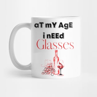 At My Age I Need Glasses / Wine Alcohol Drink Bar Beverage Glass Mug